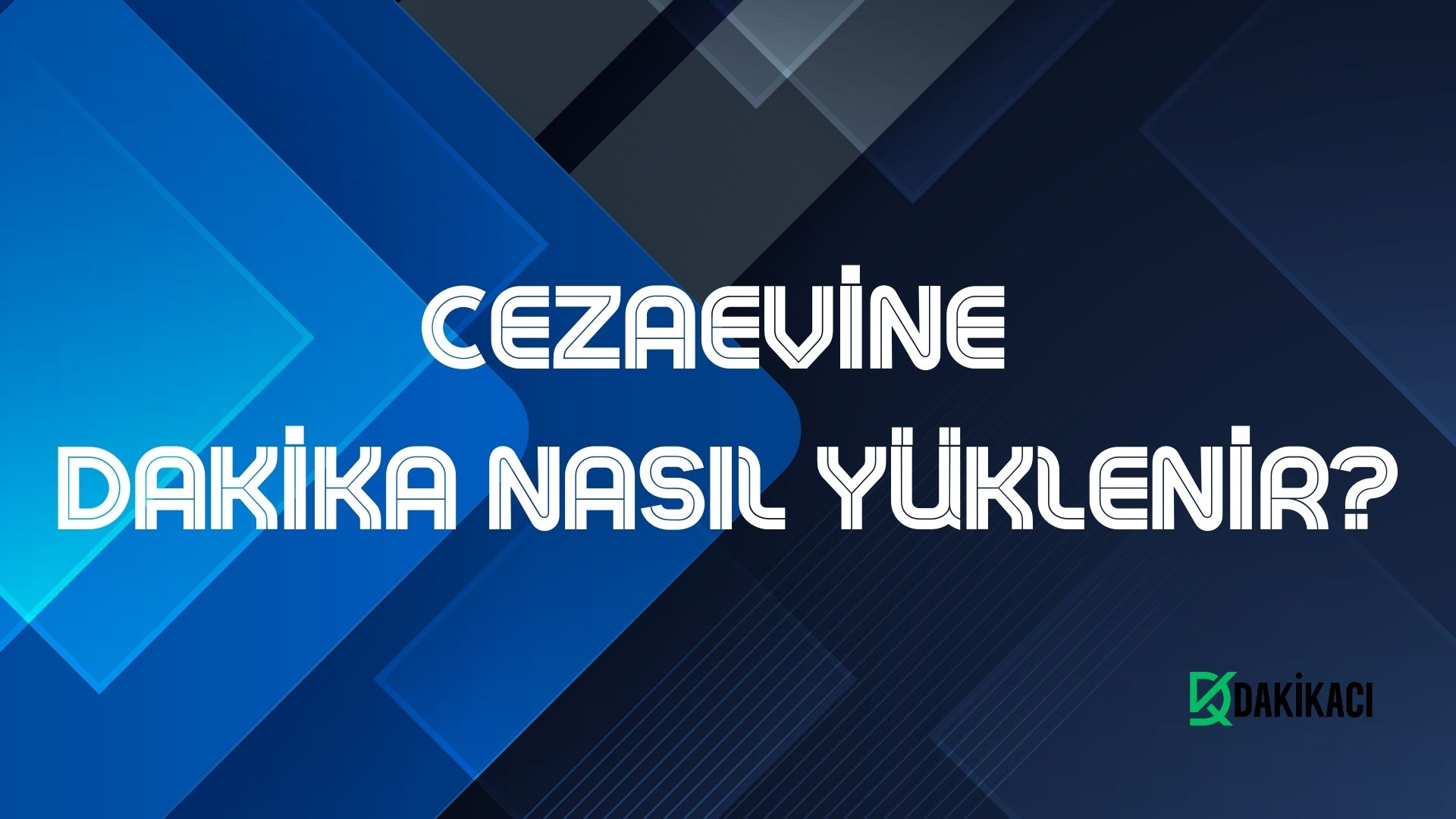 CEZAEVİNE DAKİKA NASIL YÜKLENİR